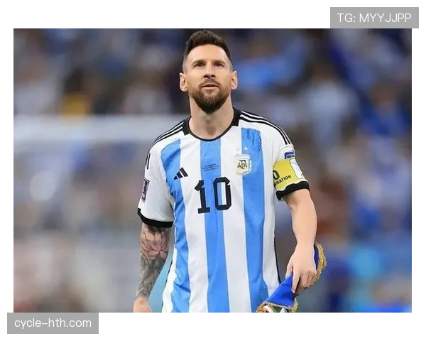 梅西效应持续发酵：全球球迷热情高涨，足球文化参与度显著提升